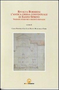 Rivalta Bormida. L'antica chiesa conventuale di Santo Spirito. Vicende storiche e recenti restauri - Carlo Prosperi, G. Luigi Rapetti Bovio Della Torre - Libro Impressioni Grafiche 2011, Storia arte territorio | Libraccio.it