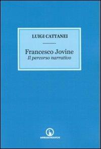Francesco Jovine. Il percorso narrativo - Luigi Cattanei - Libro Impressioni Grafiche 2013, Attraverso | Libraccio.it