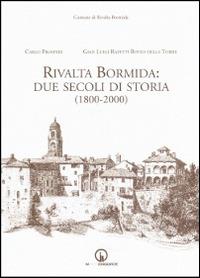 Rivalta Bormida. Due secoli di storia (1800-2000) - Carlo Prosperi, G. Luigi Rapetti Bovio Della Torre - Libro Impressioni Grafiche 2014, Storia arte territorio | Libraccio.it