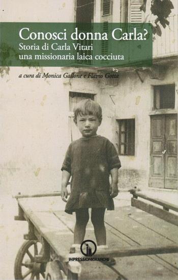 Conosci donna Carla? Storia di Carla Vitari una missionaria laica cocciuta  - Libro Impressioni Grafiche 2015, Testimonianze | Libraccio.it