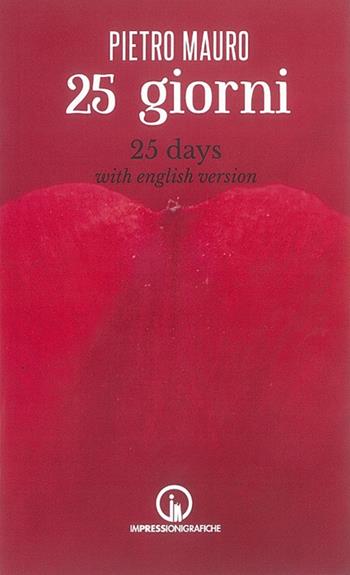 25 giorni-25 days - Pietro Mauro - Libro Impressioni Grafiche 2015, Attraverso | Libraccio.it