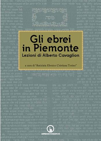 Gli ebrei in Piemonte. Lezioni di Alberto Cavaglion - Alberto Cavaglion - Libro Impressioni Grafiche 2016, Storia arte territorio | Libraccio.it