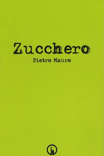 Zucchero - Pietro Mauro - Libro Impressioni Grafiche 2016, Attraverso | Libraccio.it