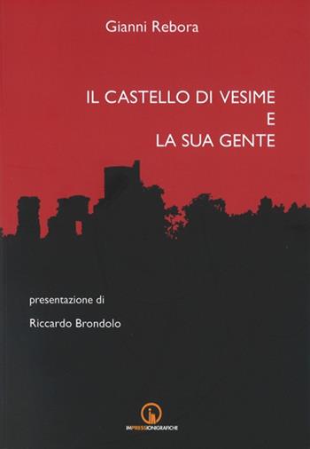 Il castello di Vesime e la sua gente - Gianni Rebora - Libro Impressioni Grafiche 2016, Storia arte territorio | Libraccio.it
