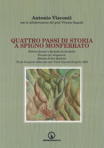 Quattro passi di storia a Spigno Monferrato - Antonio Visconti - Libro Impressioni Grafiche 2017, Storia arte territorio | Libraccio.it