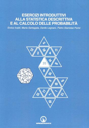 Esercizi introduttivi alla statistica descrittiva e al calcolo delle probabilità - Enrico Ivaldi, Marta Santagata, Danilo Legnaro - Libro Impressioni Grafiche 2018, Percorsi di scienze economiche e sociali | Libraccio.it
