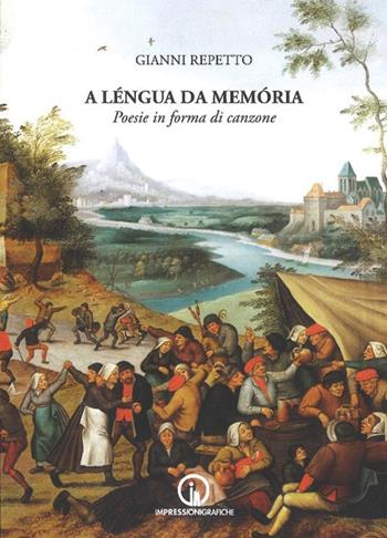 A léngua da memória. Poesie in forma di canzone - Gianni Repetto - Libro Impressioni Grafiche 2018, Storia arte territorio | Libraccio.it