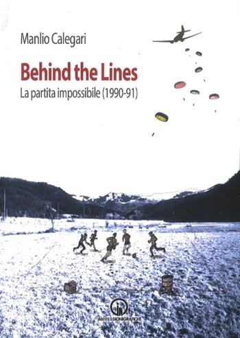 Behind the lines. La partita impossibile (1990-91) - Manlio Calegari - Libro Impressioni Grafiche 2018, Storia arte territorio | Libraccio.it