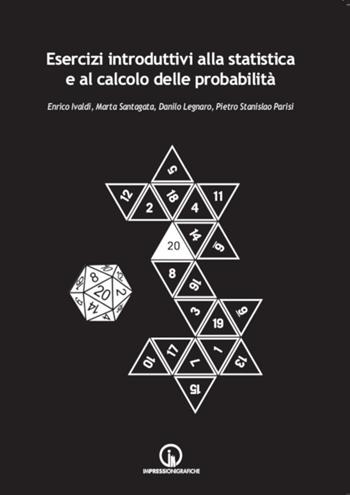 Esercizi introduttivi alla statistica e al calcolo delle probabilità - Enrico Ivaldi, Marta Santagata, Danilo Legnaro - Libro Impressioni Grafiche 2019, Percorsi di scienze economiche e sociali | Libraccio.it