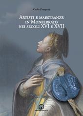 Artisti e maestranze in Monferrato nei secoli XVI e XVII. Ricerche d'archivio