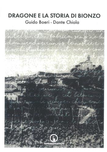 Dragone e la storia di Bionzo - Guido Boeri, Dante Chiola - Libro Impressioni Grafiche 2020, Storia arte territorio | Libraccio.it