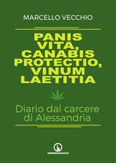 Panis vita, canabis protectio, vinum laetitia. Diario dal carcere di Alessandria