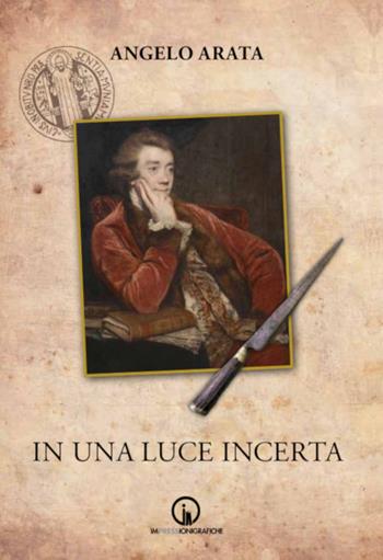 In una luce incerta - Angelo Arata - Libro Impressioni Grafiche 2021, Narrativa | Libraccio.it