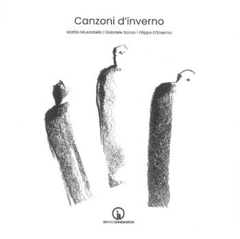 Canzoni d'inverno - Mattia Muscatello, Gabriele Sanzo, Filippo D'Erasmo - Libro Impressioni Grafiche 2021, Attraverso | Libraccio.it