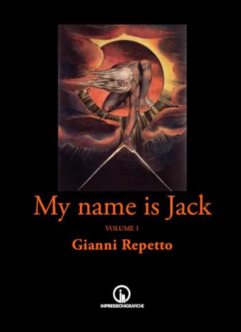 My name is Jack. Vol. 1 - Gianni Repetto - Libro Impressioni Grafiche 2022, Narrativa | Libraccio.it