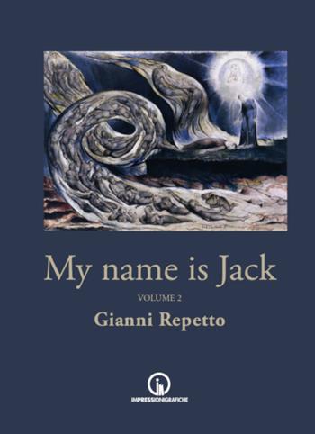 My name is Jack. Vol. 2 - Gianni Repetto - Libro Impressioni Grafiche 2022, Narrativa | Libraccio.it