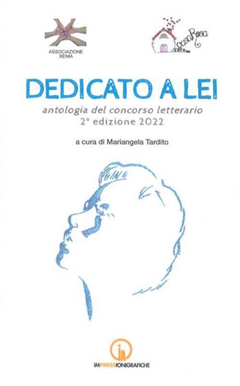 Dedicato a lei. Antologia del concorso letterario 2ª edizione 2022  - Libro Impressioni Grafiche 2022, Attraverso | Libraccio.it