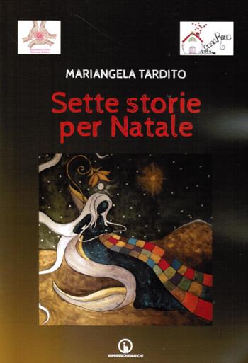 Sette storie per Natale - Mariangela Tardito - Libro Impressioni Grafiche 2022, Narrativa | Libraccio.it