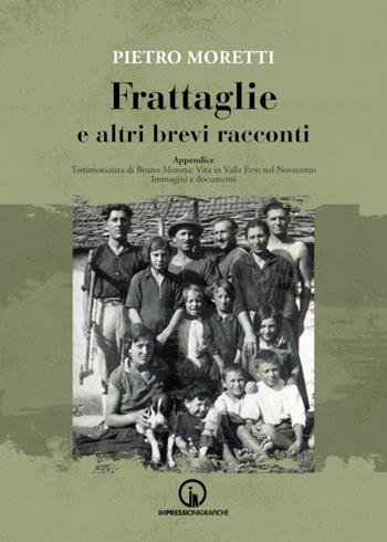 Frattaglie e altri brevi racconti. Appendice. Testimonianza di Bruno Morena: vita in Valle Erro nel Novecento. Immagini e documenti - Pietro Moretti - Libro Impressioni Grafiche 2023, Narrativa | Libraccio.it