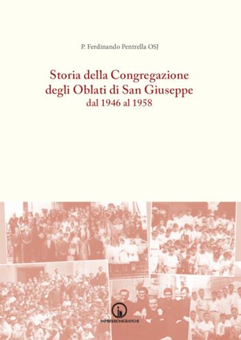 Storia della Congregazione degli Oblati di San Giuseppe dal 1946 al 1958 - Ferdinando Pentrella - Libro Impressioni Grafiche 2023, Storia arte territorio | Libraccio.it