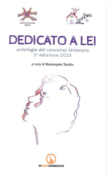 Dedicato a lei. Antologia del concorso letterario 3ª edizione 2023  - Libro Impressioni Grafiche 2023, Attraverso | Libraccio.it