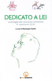 Dedicato a lei. Antologia del concorso letterario 4° edizione 2024