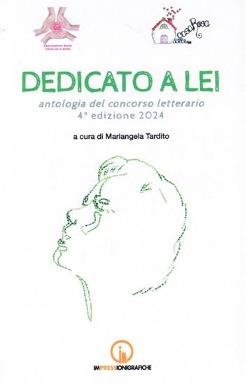Dedicato a lei. Antologia del concorso letterario 4° edizione 2024  - Libro Impressioni Grafiche 2024, Attraverso | Libraccio.it