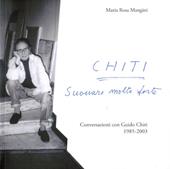 Chiti. Suonare molto forte. Conversazioni con Guido Chiti. 1985-2003
