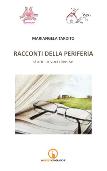 Racconti della periferia. Storie di voci diverse - Mariangela Tardito - Libro Impressioni Grafiche 2024, Narrativa | Libraccio.it