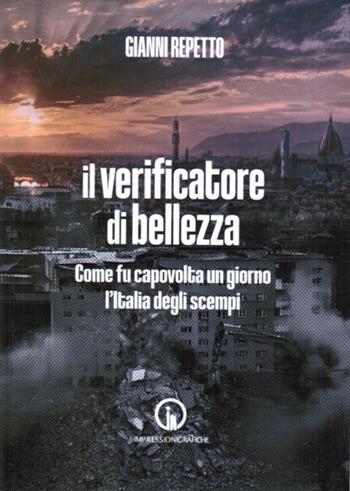 Il verificatore di bellezza. Come fu capovolta un giorno l'Italia degli scempi - Gianni Repetto - Libro Impressioni Grafiche 2025, Narrativa | Libraccio.it
