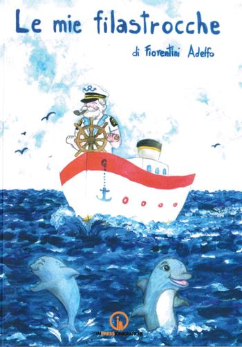 Le mie filastrocche - Adelfo Fiorentini - Libro Impressioni Grafiche 2026, Attraverso | Libraccio.it