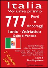 777 Italia. Vol. 1: Porti e ancoraggi. Ionio, Adriatico, golfo di Venezia.