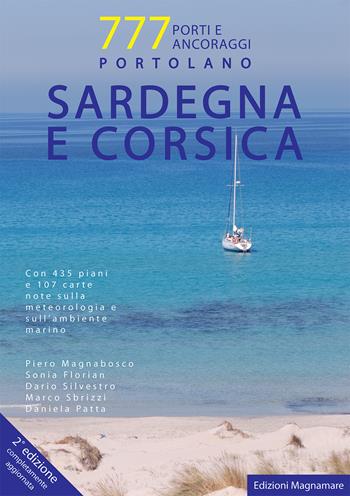 Sardegna e Corsica. Portolano. 777 porti e ancoraggi - Marco Sbrizzi, Dario Silvestro, Piero Magnabosco - Libro Magnamare 2016, 777. Il portolano | Libraccio.it