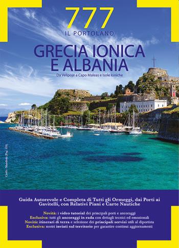 777 porti e ancoraggi. Grecia ionica e Albania. Da Velipojë a Capo Maleas e Isole Ioniche - Dario Silvestro, Marco Sbrizzi, Raffaello Merli - Libro Magnamare 2020, 777. Il portolano | Libraccio.it