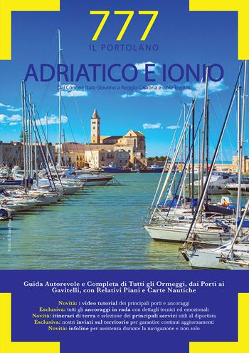 Adriatico e Ionio dal Conne Italo-Sloveno a Reggio Calabria e Isole Tremiti. Il Portolano. 777 porti e ancoraggi - Marco Sbrizzi, Dario Silvestro, Piero Magnabosco - Libro Magnamare 2019, 777. Il portolano | Libraccio.it