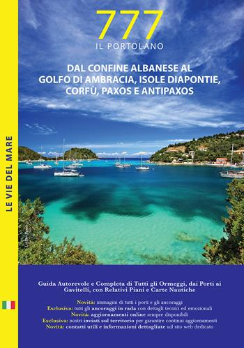 Dal confine albanese al golfo di Ambracia, isole Diapontie, Corfù, Paxos e Antipaxos. Il Portolano. 777 porti e ancoraggi - Dario Silvestro, Marco Sbrizzi, Piero Magnabosco - Libro Magnamare 2019, 777. Il portolano | Libraccio.it