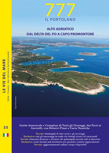 777 Alto Adriatico. Dal Delta del Po a Capo Promontore. Con QR Code - Dario Silvestro, Marco Sbrizzi, Piero Magnabosco - Libro Magnamare 2022, 777 Le vie del mare | Libraccio.it