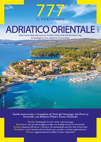 777 Adriatico orientale. Vol. 1: Istria, Costa della Dalmazia da Šmrika a Zara, Isole del Quarnaro, Pag, Arcipelaghi di Zara, Sibenico e Incoronate - Dario Silvestro, Marco Sbrizzi, Piero Magnabosco - Libro Magnamare 2022, 777. Il portolano | Libraccio.it