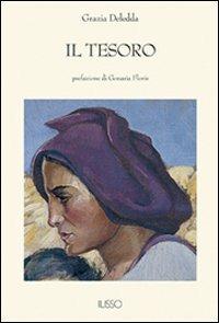 Il tesoro - Grazia Deledda - Libro Ilisso 2007, Bibliotheca sarda | Libraccio.it