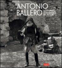 Antonio Ballero. Lo sguardo fotografico del pittore. Ediz. illustrata - Marcello Fois, Salvatore Novellu - Libro Ilisso 2007, Fotografia | Libraccio.it