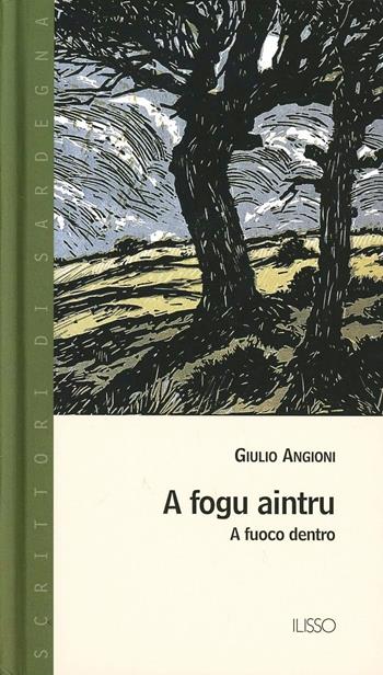 A Fogu aintru - Giulio Angioni - Libro Ilisso 2008, Scrittori di Sardegna | Libraccio.it