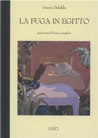 La fuga in Egitto - Grazia Deledda - Libro Ilisso 2008, Bibliotheca sarda | Libraccio.it