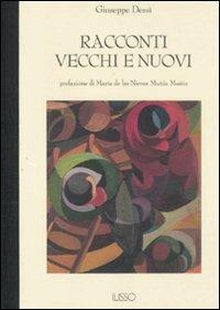 Racconti vecchi e nuovi - Giuseppe Dessì - Libro Ilisso 2011, Bibliotheca sarda | Libraccio.it
