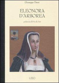 Eleonora d'Arborea - Giuseppe Dessì - Libro Ilisso 2011, Bibliotheca sarda | Libraccio.it