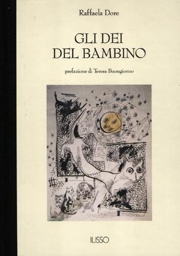 Gli dei del bambino - Raffaela Dore - Libro Ilisso 2012, Bibliotheca sarda | Libraccio.it