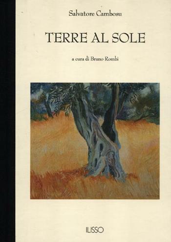 Terre al sole - Salvatore Cambosu - Libro Ilisso 2012, Bibliotheca sarda | Libraccio.it