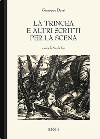 La trincea e altri scritti per la scena - Giuseppe Dessì - Libro Ilisso 2013, Bibliotheca sarda | Libraccio.it