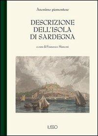 Descrizione dell'isola di Sardegna - Anonimo piemontese - Libro Ilisso 2013, Bibliotheca sarda | Libraccio.it