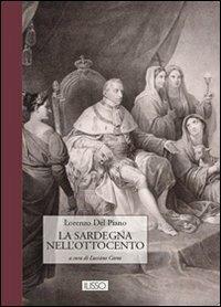 La Sardegna nell'Ottocento - Lorenzo Del Piano - Libro Ilisso 2013, Bibliotheca sarda grandi opere | Libraccio.it