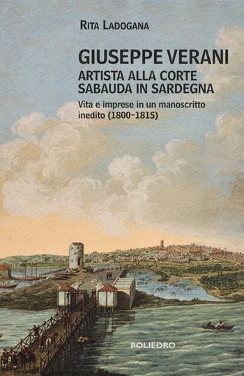 Giuseppe Verani. Artista alla corte sabauda in Sardegna - Rita Ladogana - Libro Ilisso 2017, Varia | Libraccio.it